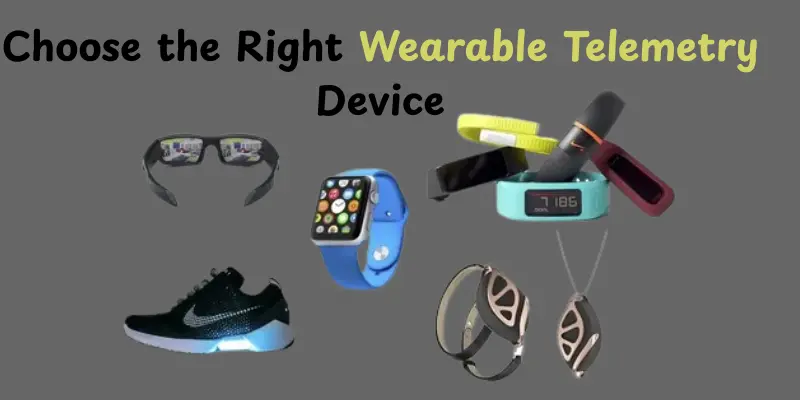 choose the right wearable telemetry device